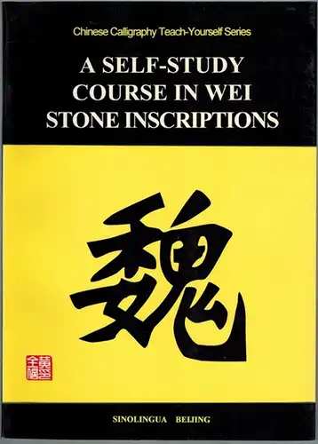 Quanxin, Huang: A Self-Study Course in Wei Stone Inscriptions. First edition. [= Chinese Calligraphy Teach-Yourself Series ; (2)]
 Beijing, Sinolingua, 1998. 