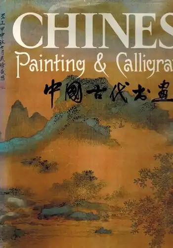Chinese Painting & Calligraphy. 5th century BC - 20th century AD. Reprinted
 Beijing, Morning Glory Publishers, 1995. 