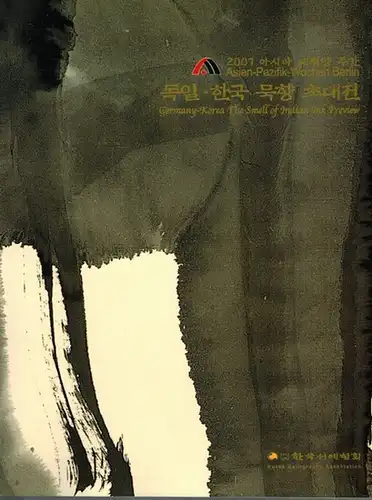Asien-Pazifik-Wochen Berlin. Germany-Korea. The Smell of Indian ink Preview. Exhibition 10. Sept. 2007 - 23. Sept. 2007. Im Press- und Besucherzentrum des Bundespresseamtes
 Ohne Ort, Korea Calligraphy Association, (Oktober) 2007. 