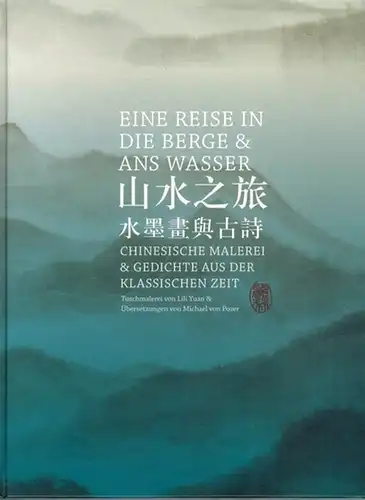 Yuan, Lili: Eine Reise in die Berge & ans Wasser. Chinesische Malerei & Gedichte aus der klassischen Zeit. Tuschmalerei von Lili Yuan & Übersetzungen von Michael von Poser
 Wiesbaden, Reichert Verlag, (2010). 