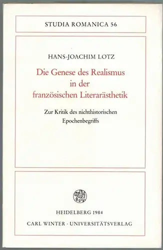 Lotz, Hans-Joachim: Die Genese des Realismus in der französischen Literaturästhetik. Zur Kritik des nichthistorischen Epochenbegriffs. [= Studia Romanica. 56. Heft]
 Heidelberg, Carl Winter Universitätsverlag, 1984. 