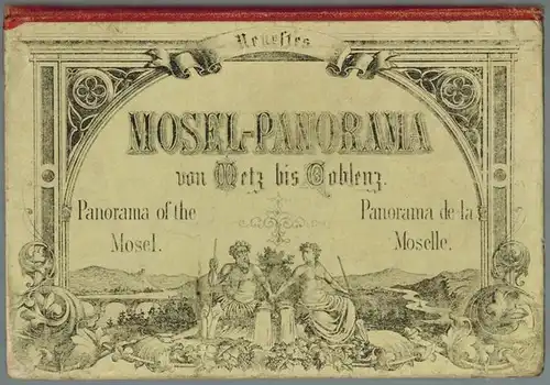 Neuestes Mosel-Panorama von Metz bis Coblenz. // Panorama of the Mosel. // Panorama de la Moselle
 Ohne Ort, ohne Verlag, ohne Jahr [um 1880]. 
