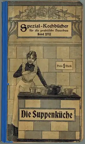 Müller-Lubitz, Anna: Die Suppenküche. 160 geprüfte und bewährte Rezepte für die einfache und feine Küche. [= Spezial-Kochbücher für die praktische Hausfrau Band XVII]
 Berlin - Leipzig - Wien, Verlag von W. Vobach & Co., Mai 1905. 