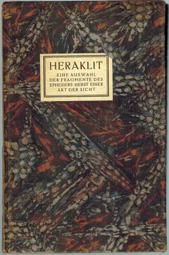 Heraklit. Eine Auswahl der Fragmente des Ephesiers nebst einer Art der Sicht. Herausgegeben von Fr. Schirmer
 Nürnberg, Verlag "Der Bund", 1922. 