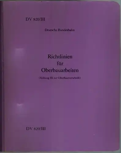 Deutsche Bundesbahn (Hg.): Richtlinien für Oberbauarbeiten (Anhang III zur Oberbauvorschrift. [Gültig vom 1. Juni 1976 an; mit eingearbeiteten Berichtigungsblättern 1 vom 1.1.1978, 2 vom 1.5.1983.. 