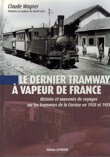 Wagner, Claude; Viers, Michel: Le dernier Tramway à vapeur de France. Histoire et souvenirs de voyages sur les tramways de la Corrèze en 1958 en 1959. [Planches en couleurs de Michel Viers]
 Ohne Ort [Aurey], Éditions LR Presse, November 2009. 