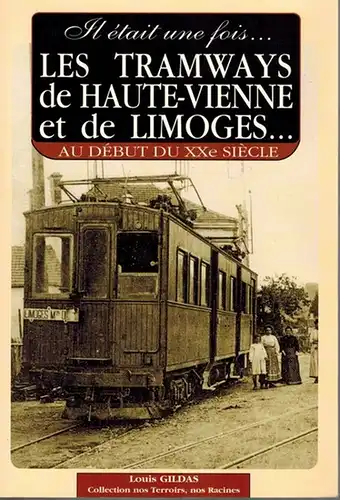 Gildas, Louis: Il était une fois ... Les Tramways de Haute-Vienne et de Limoges ... au début du XXe siècle. Première édition. [= Collection nos Terroirs, nos Racines]
 Romorantin, CPE Éditeur (Communication-Presse-Édition), Décembre 2001. 