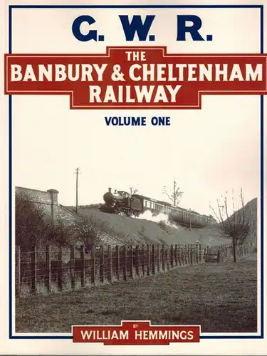 Hemmings, William; Karau, Paul; Turner, Chris: The Banbury & Cheltenham Railway. [G. W. R.]. [1] Volume One. [2] Volume Two
 Didcot, Wild Swan Publications, (2004). 