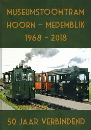Korthof, Rein; Broeke, René van den; Nieweg, Jaap: Museumstoomtram Hoorn - Medemblik 1968 - 2018. 50 Jaar verbindend. [Beiliegend:] De Stoomtram 152. 42e jaargang - juni 2017
 Amsterdam, Drukkerij DR&DV Media Services, 2018. 