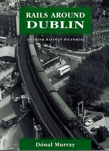Murray, Dónal: Rails around Dublin. An Irish Railway Pictorial
 Hickley, Midland Publishing, (2002). 