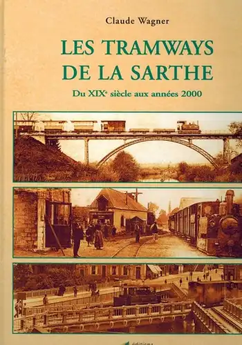 Wagner, Claude: Les Tramways de la Sarthe. Du XIXe siècle aux années 2000
 éditions de la Reinette. 