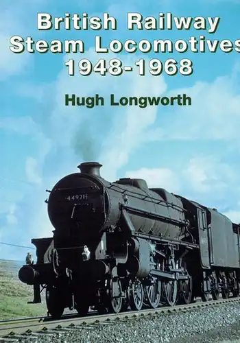 Longworth, Hugh: British Railway Steam Locomotives 1948 - 1968
 Hersham, OPC, 2005. 