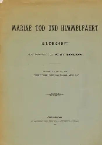 Sinding, Olav: Mariae Tod und Himmelfahrt. [1] Ein Beitrag zur Kenntnis der frühmittelalterlichen Denkmäler. Herausgegeben mit Beitrag von "Benneches Stiftelse". [2] Bilderheft. Gedruckt mit Beitrag.. 
