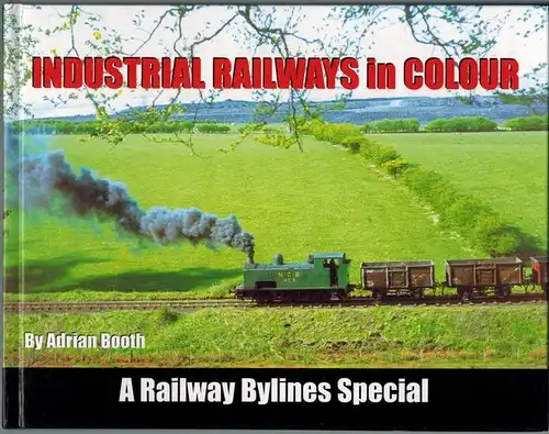 Booth, Adrian: Industrial Railways in Colour. A Railway Bylines Special. First published
 Clophill, Irwell Press, 2003. 