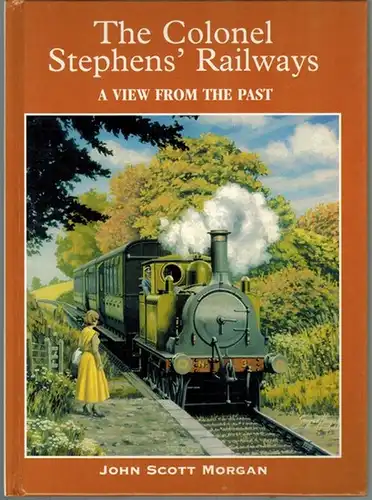 Morgan, John Scott: The Colonel Stephens' Railways. A view from the past. First published
 Shepperton, Ian Allan Publishing, 1999. 