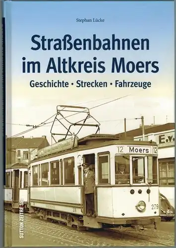 Lücke, Stephan: Straßenbahnen im Altkreis Moers. Geschichte - Strecken - Fahrzeuge
 Erfurt, Sutton Zeitreise, (2017). 