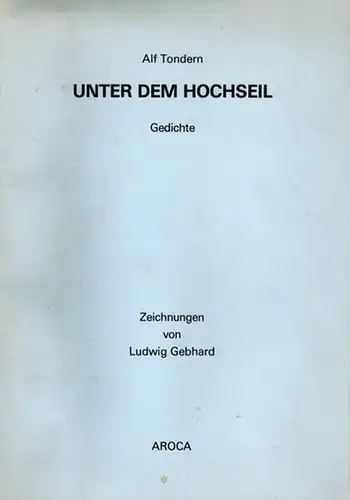 Tondern, Alf: Unter dem Hochseil. 12 Gedichte. Einführung Werner Jakobsmeier. Zeichnungen von Ludwig Gebhard. 1. Auflage
 Landsberg am Lech, Aroca-Verlag, (1984). 