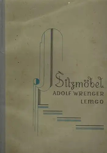 Vorlagenwerk feiner Qualitäts-Polstermöbel. Lippische Polstergestell-Fabrik Adolf Wrenger Lemgo
 Lemgo, Adolf Wrenger, ohne Jahr [vermutlich 20er-/30er-Jahre]. 