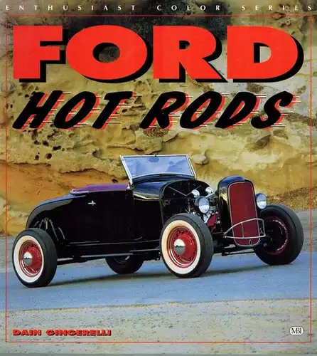 Gingerelli, Dain: Ford Hot Rods. First published. [= Enthusiast Color Series]
 Osceola, MBI Publishing, 1998. 