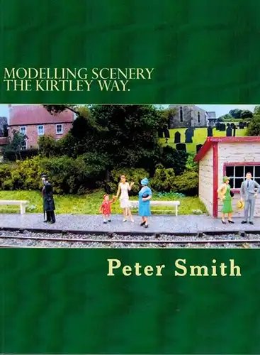 Smith, Peter: Modelling Scenery the Kirtley Way
 Leipzig, Amazon Distribution, (2013). 