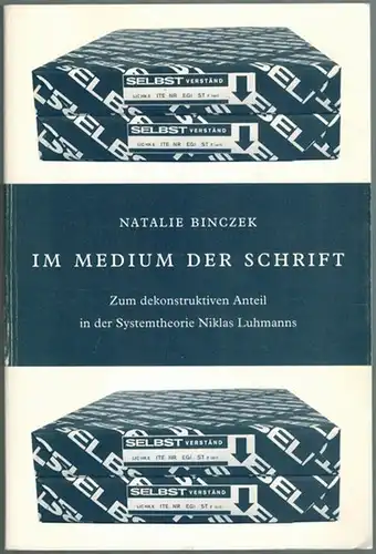 Binczek, Natalie: Im Medium der Schrift. Zum dekonstuktiven Anteil in der Systemtheorie Niklas Luhmanns
 München, Wilhelm Fink Verlag, (2000). 