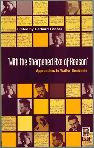 Fischer, Gerhard (Hg.): 'With the Sharpened Axe of Reason'. Approaches to Walter Benjamin
 Oxford - Washington D. C., (1996). 