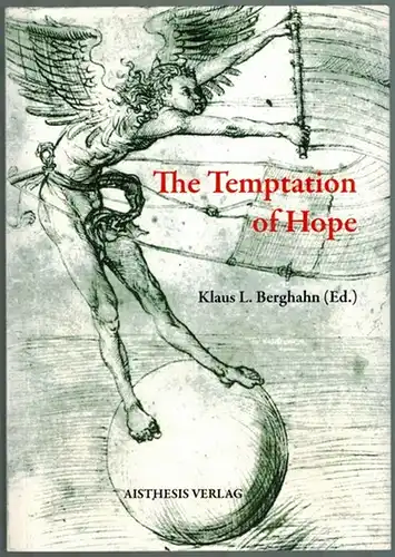 Berghahn, Klaul L. (Hg.): The Temptation of Hope. Utopian Thinking and Imagination from Thomas More to Ernst Bloch - and Beyond
 Bielefeld, Aisthesis Verlag, 2011. 