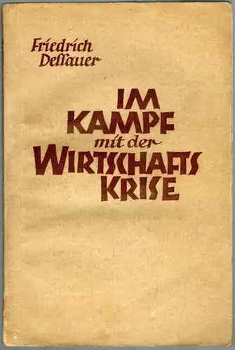 Dessauer, Friedrich: Im Kampf mit der Wirtschaftskrise. Gemeinverständliche Darstellung der Wirtschaftslage und der Möglichkeiten ihrer Überwindung. 3. Auflage
 Frankfurt, Buchverlag der Carolus-Druckerei, (1932). 