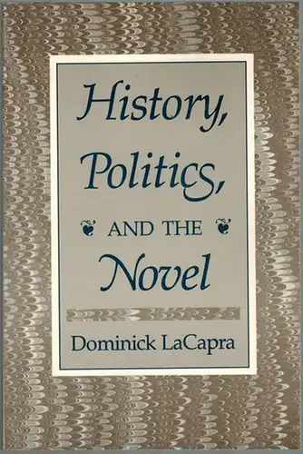 LaCapra, Dominick: History, Politics and the Novel
 Ithaca - London, Cornell University Press, (1987). 