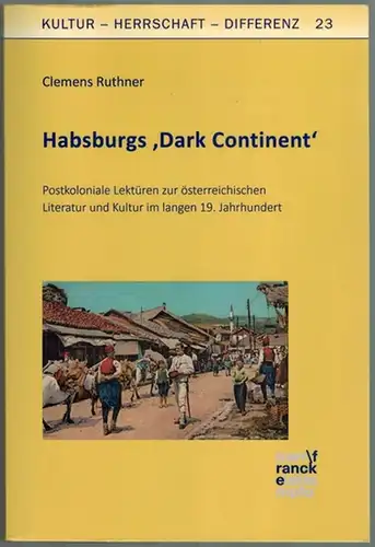 Ruthner, Clemens: Habsburgs 'Dark Continent'. Postkoloniale Lektüren zur österreichischen Literatur und Kultur im langen 19. Jahrhundert. [= Kultur - Herrschaft - Differenz Band 23]
 Tübingen, Narr Francke Attempto, (2018). 