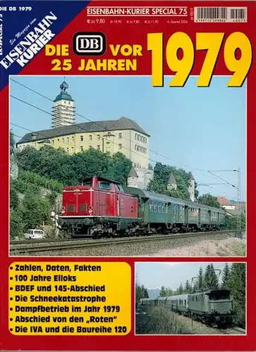 Frister, Thomas (Chefred.): Eisenbahn-Kurier Special 75. Ein Magazin vom Eisenbahn Kurier. 1979 - Die DB vor 25 Jahren. Zahlen, Daten, Fakten - 100 Jahre Elloks - DDEF und 145-Abschied - Die Schneekatastrophe - Dampfbetrieb im Jahr 1979 - Abschied von den