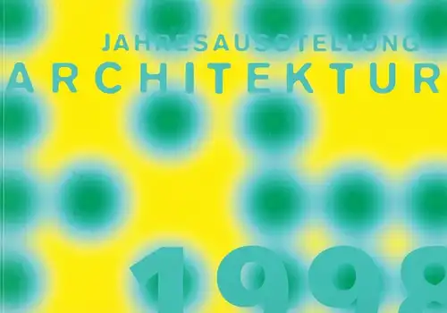 Büchner, Anja; Gaertner, Melanie; Hassenstein, Boris; Mainzer, Fabian; Trutz, Jan; Wilshues, Tinka: HdK Jahresausstellung Architektur 1998. [Katalog zur Ausstellung im] Foyer der Hochschule der Künste...