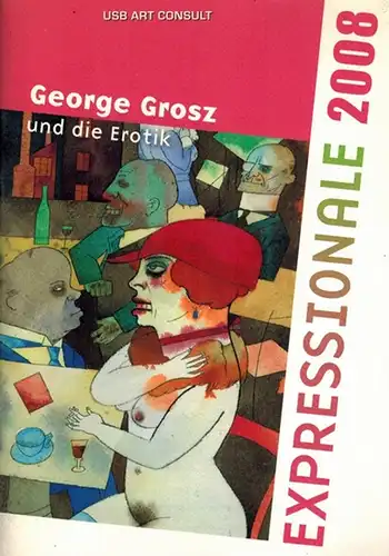 Leipski, Joachim (Einführung): George Grosz und die Erotik. Expressionale 2008
 Berlin, USB Art Consult, 2008. 