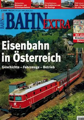 Bahn Extra. 3/2006. Eisenbahn in Österreich. Geschichte - Fahrzeuge - Betriebe. Mit aktueller Streckenkarte Österreich
 München, GeraNova Zeitschriftenverlag, Mai/Juni 2006. 
