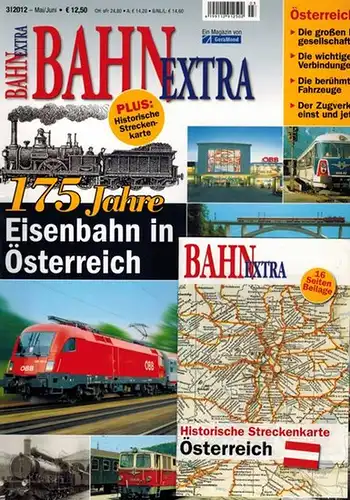 Bahn Extra. 3/2012. 175 Jahre Eisenbahn in Österreich. Die großen Bahngesellschaften - Die wichtigen Verbindungen - Die berühmten Fahrzeuge - Der Zugverkehr einst und jetzt...