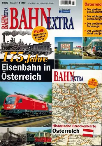 Bahn Extra. 3/2012. 175 Jahre Eisenbahn in Österreich. Die großen Bahngesellschaften   Die wichtigen Verbindungen   Die berühmten Fahrzeuge   Der Zugverkehr.. 