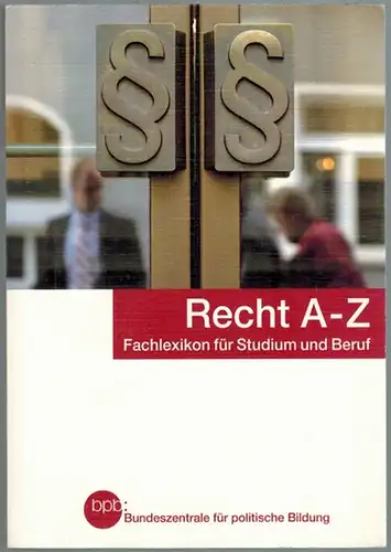 Recht A - Z. Fachlexikon für Studium und Beruf. [= Schriftenreihe Band 614]
 Bonn, Bundeszentrale für politische Bildung (bpb), 2007. 