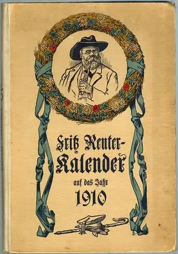 Gaebertz, Karl Theodor: Reuter Kalender auf das Jahr 1910. Mit Buchschmuck und Silhouetten von Johann Bahr, Porträts gezeichnet von Fritz Reuter, einem handschriftlichen Scherzgedicht Reuters.. 