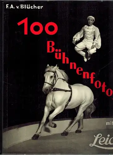 Blücher, F. A. von: 100 Bühnenfotos mit der Leica
 Berlin-Zehlendorf, Verlag F. A. v. Blücher, (1936). 
