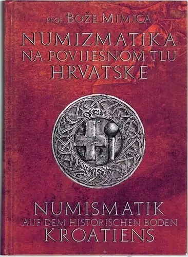 Mimica, Boze: Numismatik auf dem historischen Boden Kroatiens (IV. Jh. V. Chr. - 1918.) // Numizmatika na povijesnom tlu Hrvatske (IV. St. Pr. Krista - 1918.)
 Rijeka, Vitagraf, 1992. 