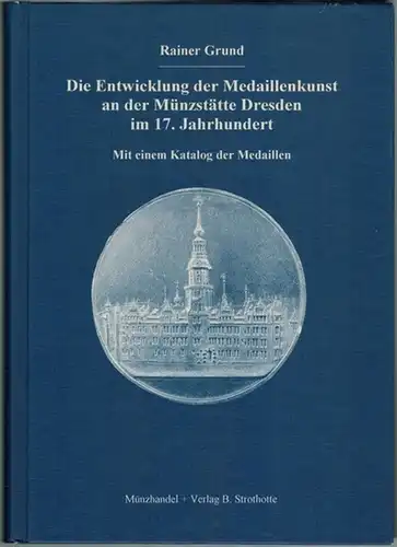 Grund, Rainer: Die Entwicklung der Medaillenkunst an der Münzstätte Dresden im 17. Jahrhundert. Mit einem Katalog der Medaillen
 Gütersloh, Münzhandel + Verlag B. Strothotte, (1996). 