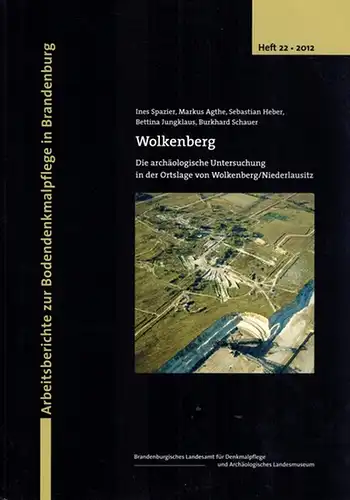 Spazier, Indes; Agthe, Markus; Heber, Sebastian; Jungklaus, Bettina; Schauer, Burkhard: Wolkenberg. Die archäologische Untersuchung in der Ortslage von Wolkenberg/Niederlausitz. [= Arbeitsberichte zur Bodendenkmalpflege in Brandenburg.. 