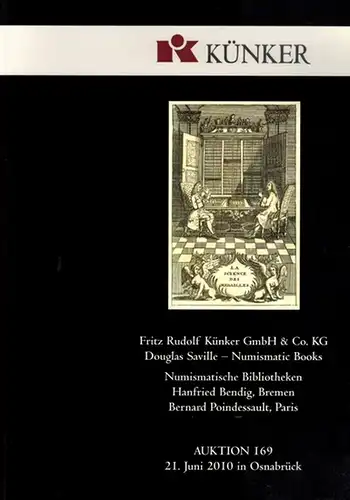 Numismatische Bibliotheken. Handfried Bendig, Bremen. Bernard Poindessault, Paris. [Katalog zur] Auktion 169. 21. Juni 2010 in Osnabrück zusammen mit Douglas Saville   Numismatic Books.. 