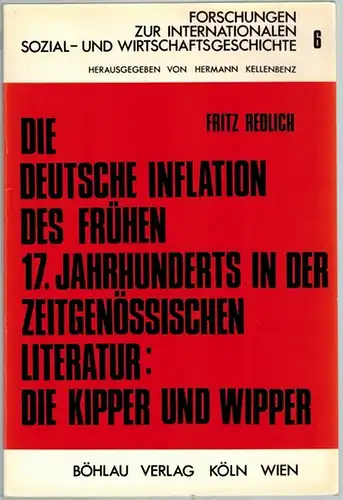 Redlich, Fritz: Die deutsche Inflation des frühen 17. Jahrhunderts in der zeitgenössischen Literatur: Die Kipper und Wipper. [= Forschungen zur internationalen Sozial- und Wirtschaftsgeschichte. 6]
 Köln - Wien, Böhlau Verlag, 1972. 