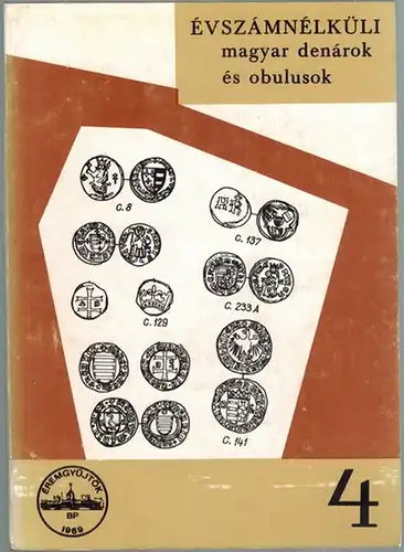 Pohl, Artúr: Évszámnélküli, magyar denárok és obulusok. 1308 - 1502. [= Az Eremgyujtók Kiadánysorozata 4. szám]
 Budapest, A Magyar Éremgyújtók Egyesülete Kiadása, 1972. 