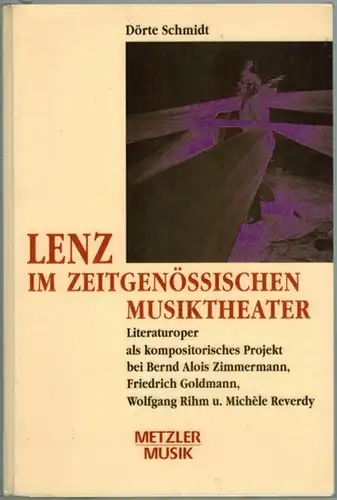 Schmidt, Dörte: Lenz im zeitgenössischen Musiktheater. Literaturoper als kompositorisches Projekt bei Bernd Alois Zimmermann, Friedrich Goldmann, Wolfgang Rihm und Michèle Reverdy. Zugleich: Freiburg (Breisgau), Universität.. 