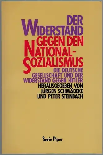 Schmädeke, Jürgen; Steinbach, Peter (Hg.): Der Widerstand gegen den Nationalsozialismus. Die deutsche Gesellschaft und der Widerstand gegen Hitler. Mit einem Vorwort von Wolfgang Treue. 2.. 
