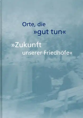 Czasny, Günter: Orte, die "gut tun". "Zukunft unserer Friedhöfe"
 Süßen, Ernst Strassacker Kunstgießerei, Mai 2009. 