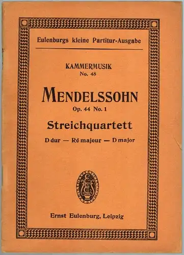 Mendelssohn-Bartholdy, Felix: Quartett No. 3. D-dur für 2 Violinen, Viola und Violoncell. Op. 44, No. 1. [= Eulenburgs kleine Partitur-Ausgabe ; Kammermusik 248]
 Leipzig, Ernst Eulenburg Musikverlag, ohne Jahr [vermutlich 20er Jahre]. 