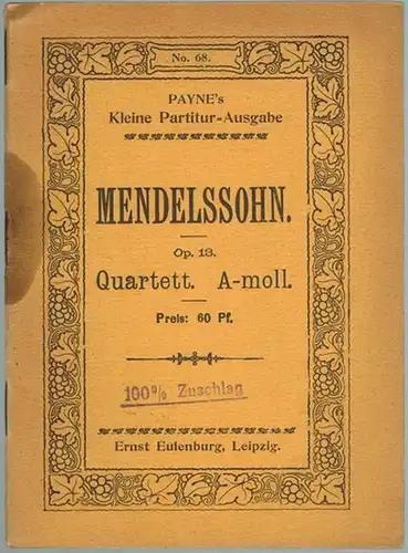 Mendelssohn-Bartholdy, Felix: Quartett No. 2. A-moll für 2 Violinen, Viola und Violoncell. Op. 13. [= Payne's Kleine Partitur-Ausgabe. No. 68]
 Leipzig, Ernst Eulenburg Musikverlag, ohne Jahr [um 1920]. 